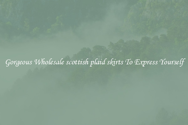 Gorgeous Wholesale scottish plaid skirts To Express Yourself